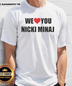 Top We Love You Nicki Minaj T-Shirt featuring vibrant colors and stylish design for dedicated fans of Nicki Minaj.