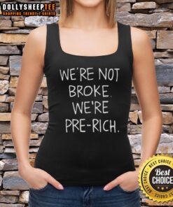 Stylish 'Top We're Not Broke, We're Pre-Rich' tank top in a vibrant design, perfect for casual wear and expressing confidence.