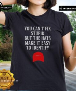 Funny MAGA red hat ladies tee with 'You Can't Fix Stupid' slogan, perfect for political events and casual wear.