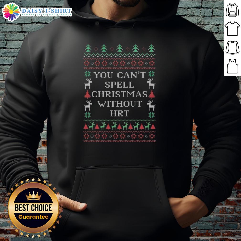 Top You Can'T Spell Christmas Without Hrt Ugly Christmas Hoodie Cozy 'You Can't Spell Christmas Without HRT' ugly Christmas hoodie, perfect for festive celebrations and LGBTQ+ pride.