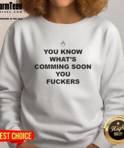 Top You Know Whats Coming Soon You F*ers sweatshirt featuring a graphic mouse pointer design for trendy casual wear.