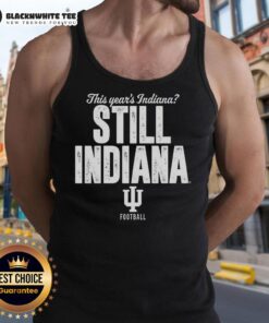 Awesome Indiana Hoosiers football tank top, featuring 'This Years Indiana, Still Indiana' design for fans.