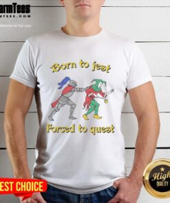 Good Born To Jest Forced To Quest T-Shirt featuring a playful design for gamers and humor enthusiasts.