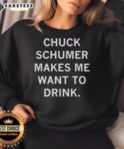 Awesome Chuck Schumer Makes Me Want to Drink sweatshirt featuring a bold graphic design and vibrant colors.