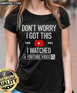 Awesome 'Don't Worry, I Got This' Ladies Tee inspired by YouTube video, perfect for casual style and confidence.