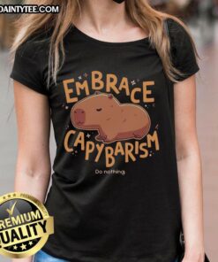 Awesome Embrace Capybarism Do Nothing Ladies Tee featuring a cute capybara graphic for relaxed, stylish wear.