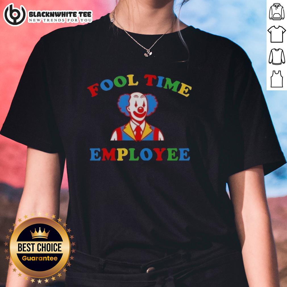 Awesome Fool Time Employee Clown Ladies Tee Alt Text: Awesome Fool Time Employee Clown Ladies Tee featuring vibrant colors and playful clown graphics for fun-loving women.