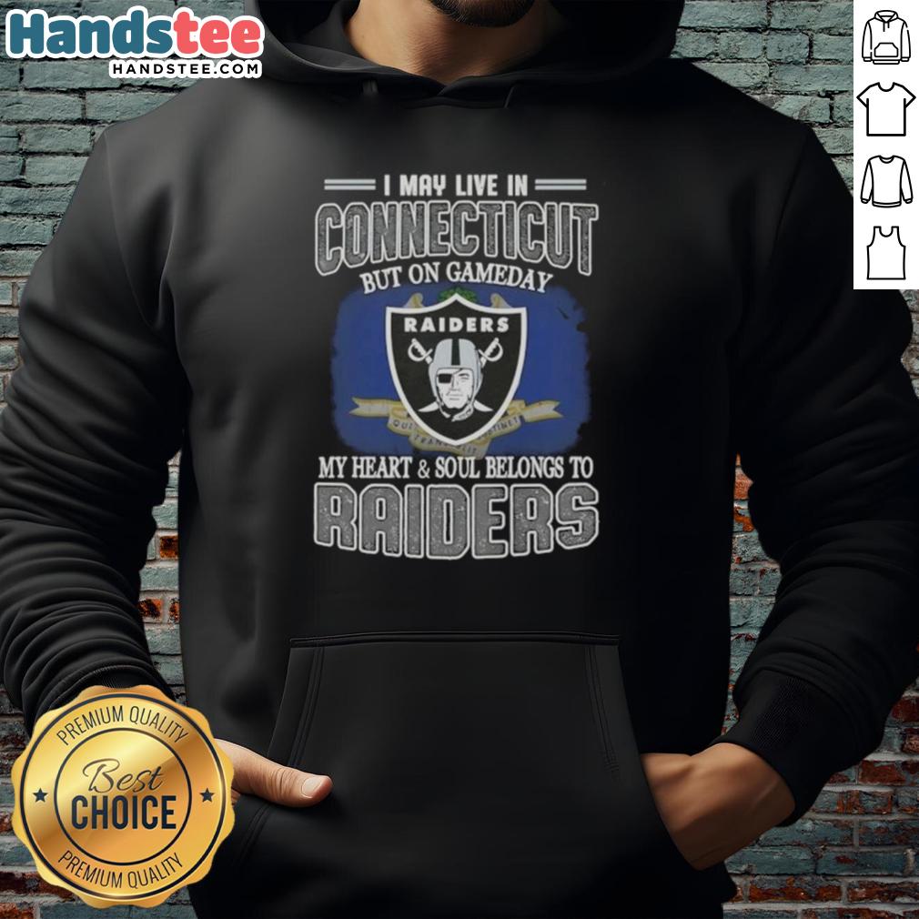 awesome-i-may-live-in-connecticut-but-on-gameday-my-heart-and-soul-belongs-to-raiders-hoodie Awesome I May Live In Connecticut But On Gameday My Heart And Soul Belongs To Raiders T-Shirt - Image 2