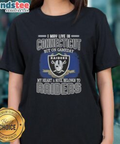 Awesome I May Live In Connecticut But On Gameday My Heart And Soul Belongs To Raiders T-Shirt - Image 3