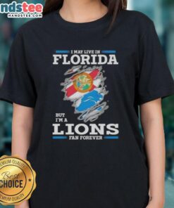 Awesome I May Live In Florida But I'm A Lions Fan Forever T-Shirt - Image 3