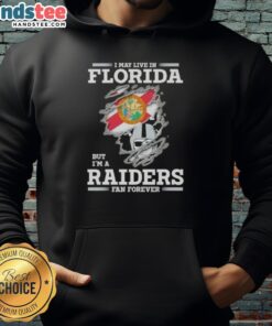 Alt Text: Awesome hoodie for Raiders fans: 'I may live in Florida but I'm a Raiders fan forever' design.