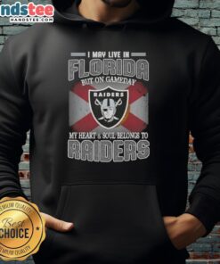 Awesome I May Live In Florida But On Gameday My Heart And Soul Belongs To Raiders T-Shirt - Image 2