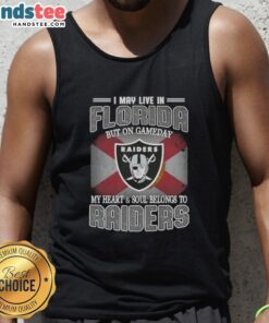 Awesome I May Live In Florida But On Gameday My Heart And Soul Belongs To Raiders T-Shirt - Image 4