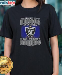Awesome ladies tee with 'I May Live In Kansas But On Gameday My Heart And Soul Belongs To Raiders' design.