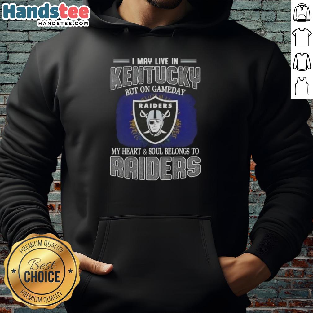 awesome-i-may-live-in-kentucky-but-on-gameday-my-heart-and-soul-belongs-to-raiders-hoodie Awesome I May Live In Kentucky But On Gameday My Heart And Soul Belongs To Raiders T-Shirt - Image 2