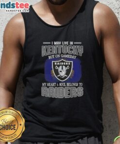 Awesome I May Live In Kentucky But On Gameday My Heart And Soul Belongs To Raiders T-Shirt - Image 4