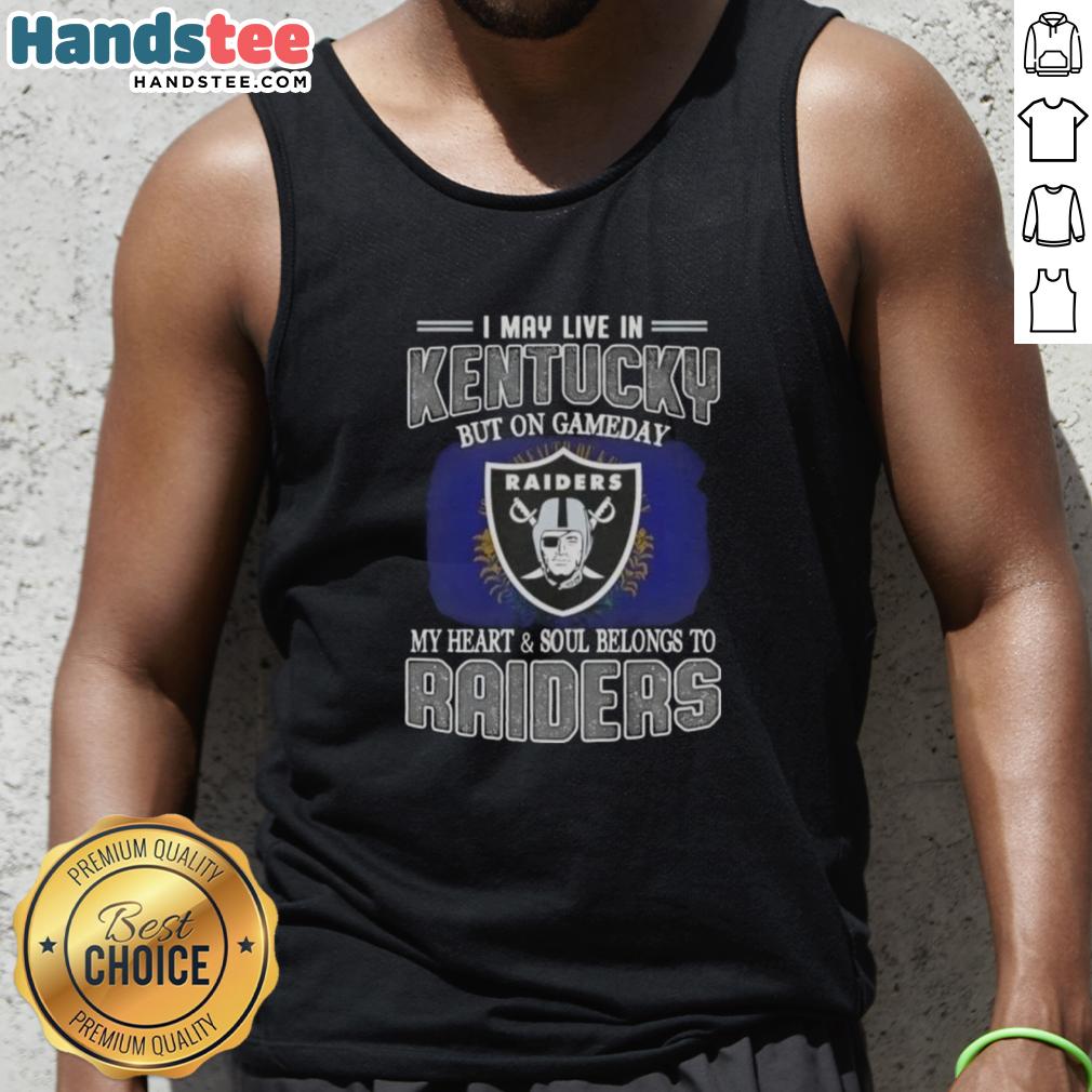 awesome-i-may-live-in-kentucky-but-on-gameday-my-heart-and-soul-belongs-to-raiders-tank-top Awesome I May Live In Kentucky But On Gameday My Heart And Soul Belongs To Raiders T-Shirt - Image 4