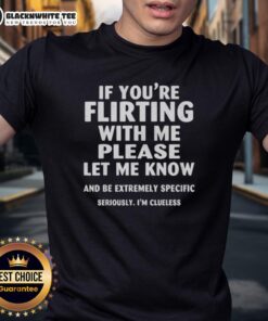 Alt Text: Awesome If You're Flirting With Me Please Let Me Know T-Shirt design featuring playful text for flirty fashion.