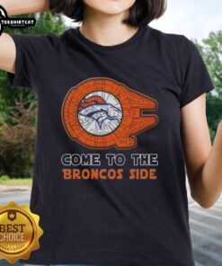 Awesome Star Wars Come to the Denver Broncos Side Ladies Tee featuring a stylish design for fans of both franchises.