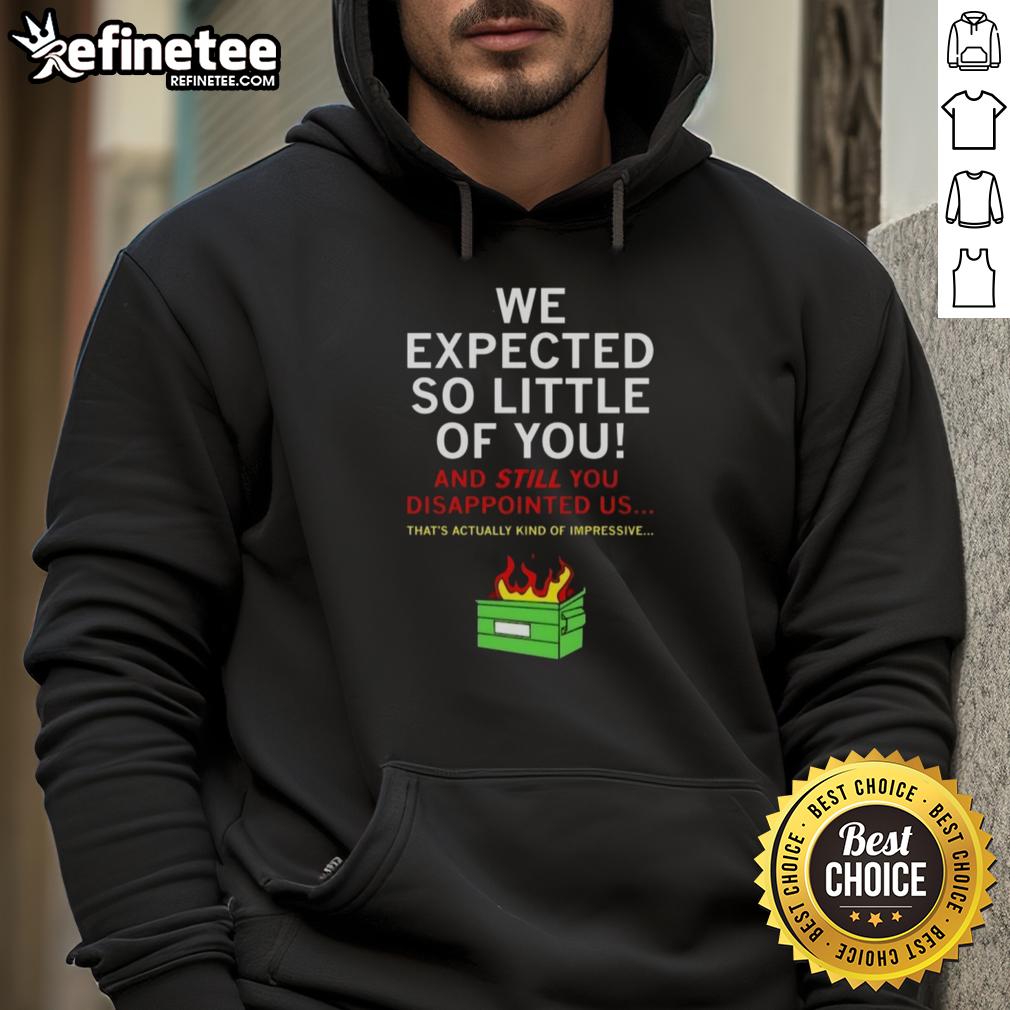 awesome-we-expected-so-little-of-you-hoodie Alt Text: Awesome We Expected So Little Of You Hoodie in stylish design, perfect for casual wear and expressing personality.
