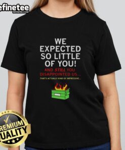Awesome We Expected So Little Of You Ladies Tee in vibrant colors showcasing a stylish and trendy graphic design.