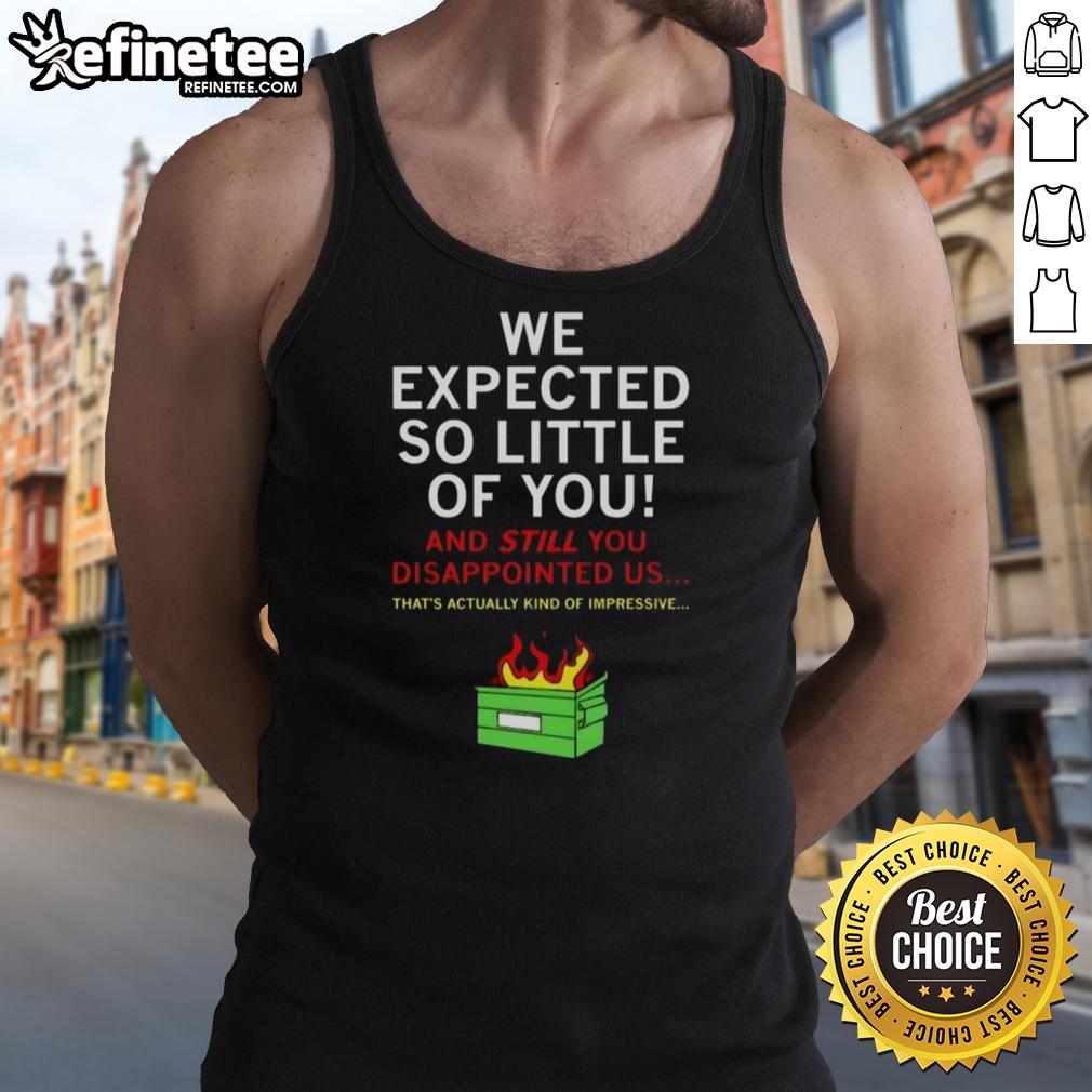awesome-we-expected-so-little-of-you-tank-top Awesome We Expected So Little Of You Tank Top featuring a bold graphic design on a stylish, casual fit.