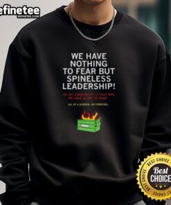 Awesome We Have Nothing To Fear But Spineless Leadership Sweatshirt in black, featuring bold text design and casual fit.