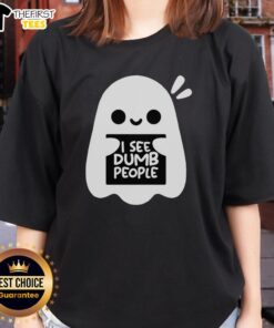 Alt Text: Cute ghost graphic on a ladies tee with the phrase I See Dumb People, perfect for Halloween or casual wear.