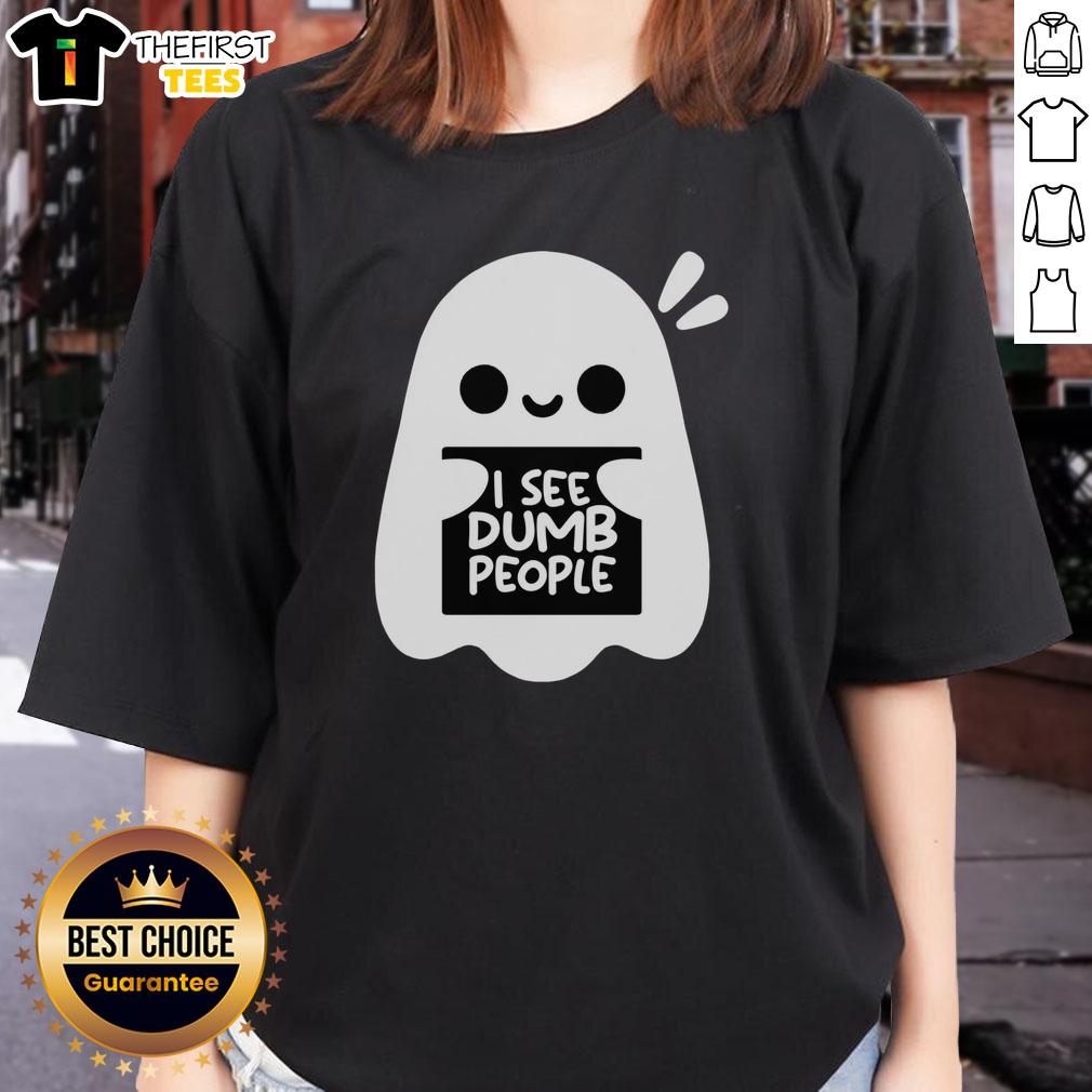 cute-ghost-i-see-dumb-people-ladies-tee Alt Text: Cute ghost graphic on a ladies tee with the phrase I See Dumb People, perfect for Halloween or casual wear.