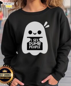 Cute Ghost I See Dumb People Sweatshirt featuring a playful ghost design and humorous text in a cozy style.