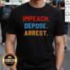 Cute Impeach Depose Arrest T-Shirt featuring a playful design and bold text for political statement fashion.