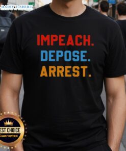 Cute Impeach Depose Arrest T-Shirt featuring a playful design and bold text for political statement fashion.