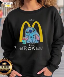 Cute Stitch sweatshirt I work at McDonald's, featuring a playful broken design for a fun casual look.