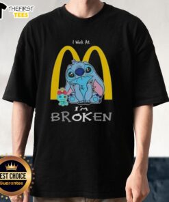 Alt Text: Cute Stitch I Work At McDonald's I'm Broken T-Shirt design featuring a playful Stitch graphic and fun text.