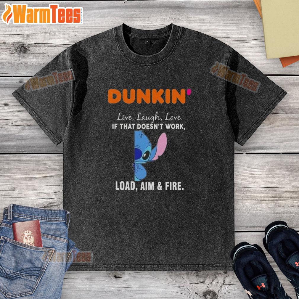 cute-stitch-x-dunkin-live-laugh-love-if-that-doesnt-work-load-aim-and-fire-washed-t-shirt Alt Text: Cute Stitch x Dunkin Live Laugh Love washed t-shirt featuring playful design and vibrant colors for casual style.