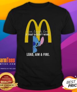 Alt Text: Cute Stitch X McDonald's Live Laugh Love T-Shirt with playful slogan 'If That Doesn't Work Load Aim And Fire'
