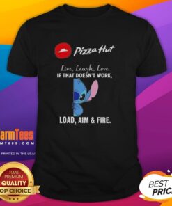 Alt Text: Cute Stitch X Pizza Hut t-shirt featuring 'Live Laugh Love' and 'Load Aim Fire' design for fun pizza lovers.