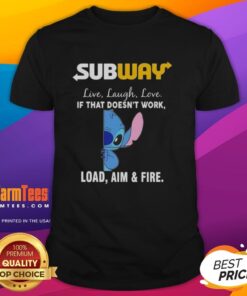 Alt Text: Cute Stitch X Subway Live Laugh Love graphic T-shirt featuring playful slogan: 'If That Doesn't Work Load Aim And Fire.'