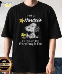 Alt Text: Cute Snoopy and Woodstock graphic on a t-shirt with I Work At Hardee's It's Fine I'm Fine Everything Is Fine text.