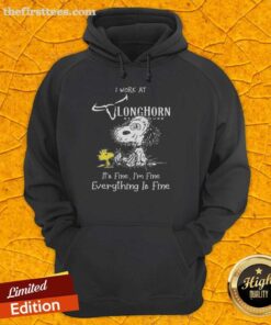 Alt Text: Cute Snoopy and Woodstock on a hoodie saying I work at Longhorn Steakhouse, it's fine, I'm fine, everything is fine.