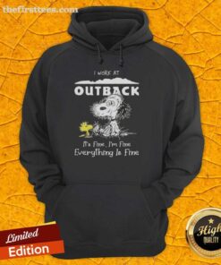 Alt Text: Cute Snoopy and Woodstock on a hoodie saying I work at Outback Steakhouse, it's fine, I'm fine, everything is fine.