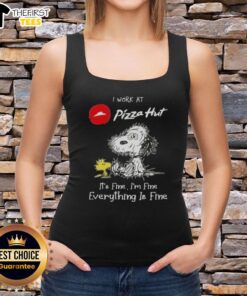Cute Snoopy and Woodstock on a tank top with the text I Work At Pizza Hut, It's Fine, I'm Fine, Everything Is Fine.