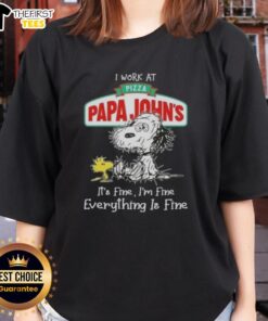 Alt Text: Cute Snoopy and Woodstock graphic on a ladies tee, I Work at Pizza Papa John's, It's Fine, I'm Fine, Everything is Fine.