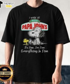 Alt Text: Cute tired Snoopy and Woodstock on 'I Work At Pizza Papa John's It's Fine I'm Fine Everything Is Fine' T-Shirt.