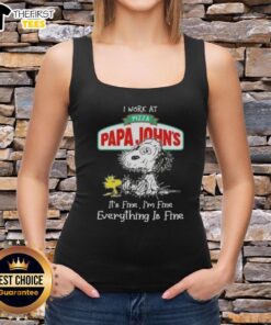 Alt Text: Cute Snoopy and Woodstock on a tank top with I work at Pizza Papa John's, it's fine, I'm fine, everything is fine.
