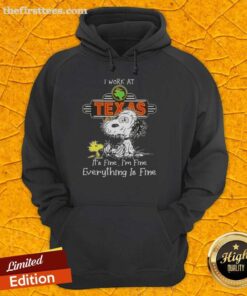 Alt Text: Cute Snoopy and Woodstock on a hoodie, 'I Work at Texas Roadhouse, It's Fine, I'm Fine, Everything is Fine' design.