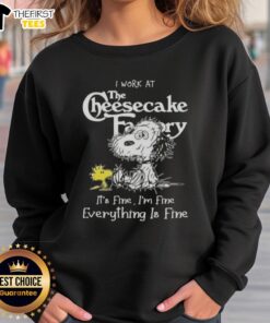 Alt Text: Cute Snoopy and Woodstock on a sweatshirt, featuring the phrase I work at the Cheesecake Factory, it's fine.