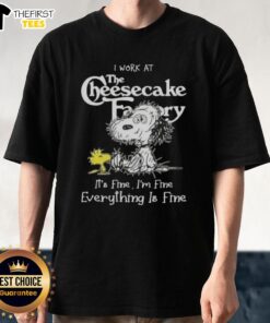 Cute tired Snoopy and Woodstock on 'I Work At The Cheesecake Factory It's Fine I'm Fine' T-shirt design.