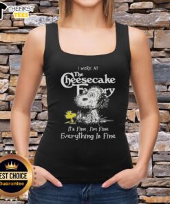 Alt Text: Cute Snoopy and Woodstock on a tank top with I work at the Cheesecake Factory, it's fine slogan, perfect for fans.