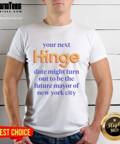 Good Your Next Date Might Be The Future Mayor Of NYC T-Shirt featuring a witty design for dating enthusiasts.
